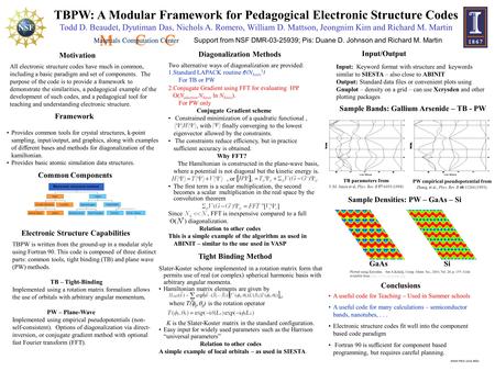 TBPW: A Modular Framework for Pedagogical Electronic Structure Codes Todd D. Beaudet, Dyutiman Das, Nichols A. Romero, William D. Mattson, Jeongnim Kim.