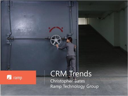 ……………………….………… CRM Trends Christopher Bates Ramp Technology Group.