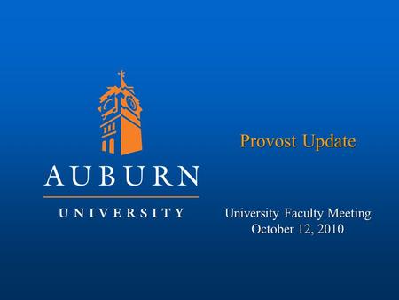 Provost Update University Faculty Meeting October 12, 2010.