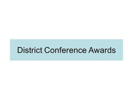 District Conference Awards. Documents Letter Rotary District 7570 Awards Awards Application Award Criteria Award Evaluation Form.