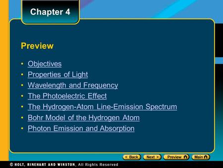 Preview Objectives Properties of Light Wavelength and Frequency The Photoelectric Effect The Hydrogen-Atom Line-Emission Spectrum Bohr Model of the Hydrogen.