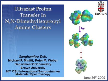 Sanghamitra Deb, Michael P. Minitti, Peter M. Weber Department Of Chemistry Brown University 64 th OSU International Symposium on Molecular Spectroscopy.