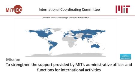 International Coordinating Committee To strengthen the support provided by MIT’s administrative offices and functions for international activities Mission.