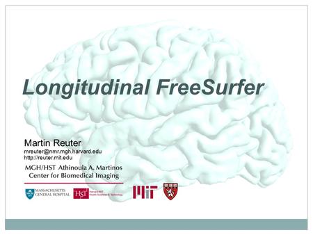 Longitudinal FreeSurfer Martin Reuter