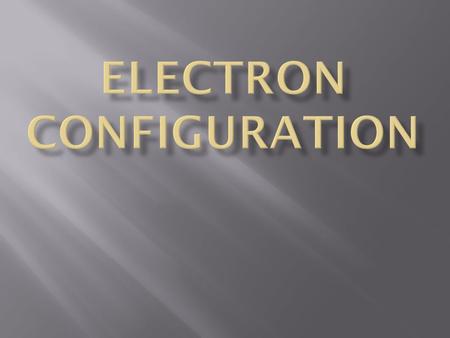 The electron configuration of an atom is a form of notation which shows how the electrons are distributed among the various atomic orbital and energy.