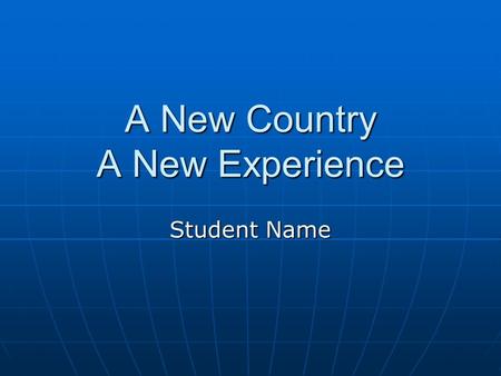 A New Country A New Experience Student Name. Get Involved Become a volunteer. Become a volunteer. Become an exchange student. Become an exchange student.