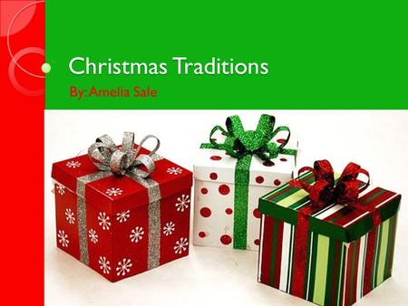 Christmas Traditions By: Amelia Sale. Decorations Indoor – Nativity scene Stockings Flowers Christmas village.