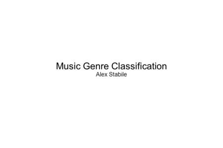 Music Genre Classification Alex Stabile. Example File