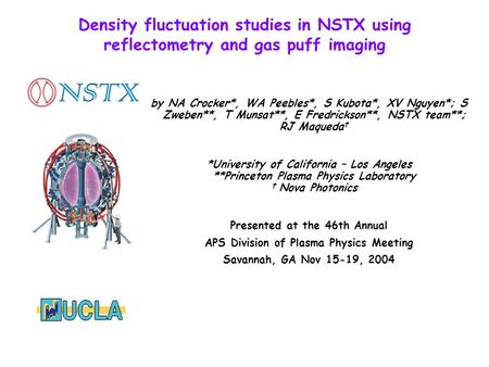 Density fluctuation studies in NSTX using reflectometry and gas puff imaging by NA Crocker*, WA Peebles*, S Kubota*, XV Nguyen*; S Zweben**, T Munsat**,