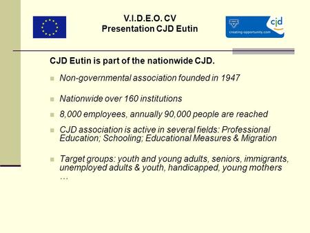 CJD Eutin is part of the nationwide CJD. Non-governmental association founded in 1947 Nationwide over 160 institutions 8,000 employees, annually 90,000.