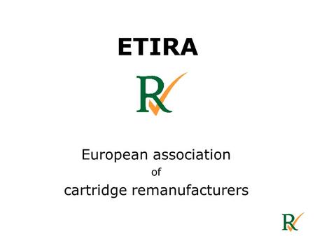 ETIRA European association of cartridge remanufacturers.