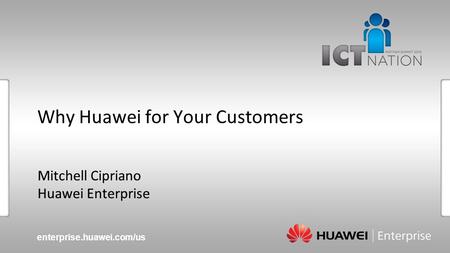 Enterprise.huawei.com/us Slide title :40-47pt Slide subtitle :26-30pt Color::white Corporate Font : FrutigerNext LT Medium Font to be used by customers.