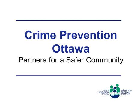 Crime Prevention Ottawa Partners for a Safer Community March 29, 2007.