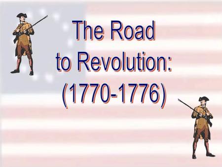 Warm-Up 2.4 Analyze the following: Discussion Questions Were the American grievances justified, or were the British being more reasonable than most Americans.