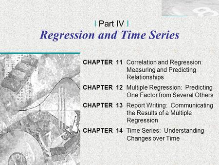 Irwin/McGraw-Hill © Andrew F. Siegel, 1997 and 2000 11-1 Regression and Time Series CHAPTER 11 Correlation and Regression: Measuring and Predicting Relationships.