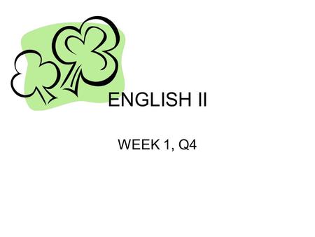 ENGLISH II WEEK 1, Q4. TUESDAY, 3/17 The luck of the Irish be with you! OBJECTIVES: DOL—Point of View Review SIX PATTERNS OF ORGANIZATION –FINISH ACTIVITIES.