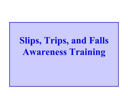 Slips, Trips, and Falls Awareness Training. Introduction  Slips, trips and falls are the leading cause of work related injuries and fatalities  Approximately.