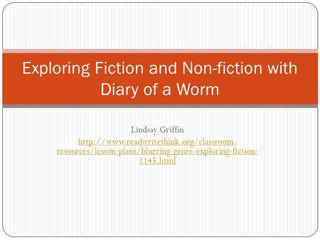 Exploring Fiction and Non-fiction with Diary of a Worm