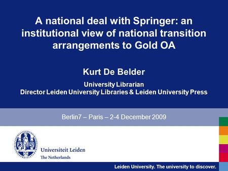 Leiden University. The university to discover. A national deal with Springer: an institutional view of national transition arrangements to Gold OA Kurt.