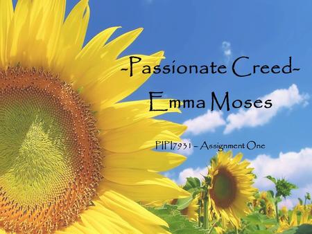 -Passionate Creed- Emma Moses PIPI7931 – Assignment One.