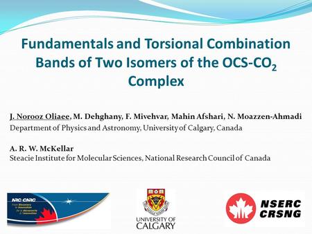 Fundamentals and Torsional Combination Bands of Two Isomers of the OCS-CO 2 Complex J. Norooz Oliaee, M. Dehghany, F. Mivehvar, Mahin Afshari, N. Moazzen-Ahmadi.