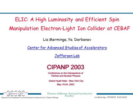 Operated by the Southeastern Universities Research Association for the U.S. Depart. Of Energy Thomas Jefferson National Accelerator Facility Lia Merminga.