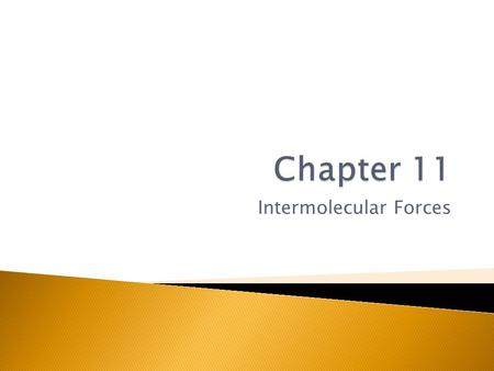 Intermolecular Forces.  Intermolecular Forces – forces of attraction between molecules – act only between neighboring molecules  Boiling Point – good.