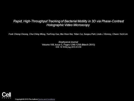 Rapid, High-Throughput Tracking of Bacterial Motility in 3D via Phase-Contrast Holographic Video Microscopy Fook Chiong Cheong, Chui Ching Wong, YunFeng.