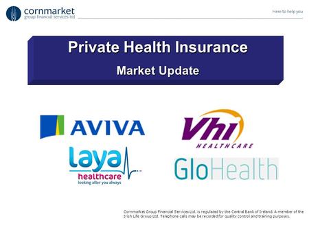 Cornmarket Group Financial Services Ltd. is regulated by the Central Bank of Ireland. A member of the Irish Life Group Ltd. Telephone calls may be recorded.