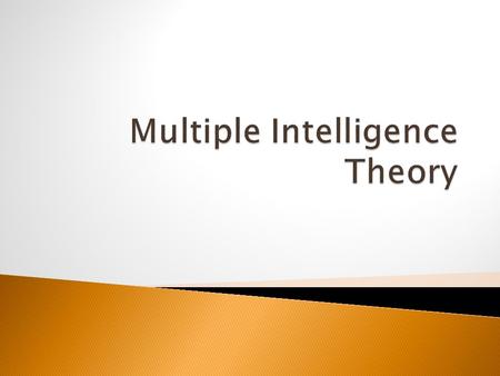  Gardner challenged the established view of “IQ” by suggesting intelligence has more to do with a capacity for:  1. solving problems  2. fashioning.