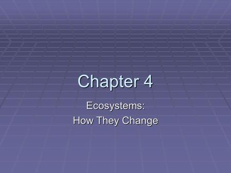 Chapter 4 Ecosystems: How They Change. Population Dynamics: Population Growth curves (p83):  J-curves, also known as exponential growth, could result.