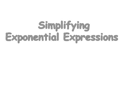 WHEN MULTIPLYING LIKE BASES, YOU ADD THE EXPONENTS FOR EXAMPLE: