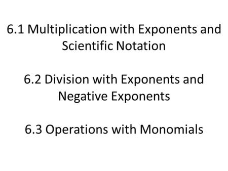 6. 1 Multiplication with Exponents and Scientific Notation 6