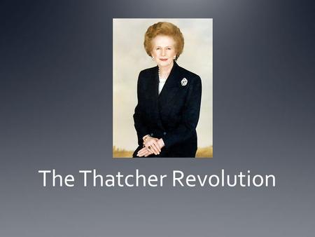 The Thatcher Revolution. I. Biography II. The UK in the 70’s III. The Thatcher Revolution Conclusion.