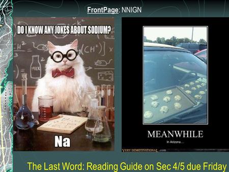 FrontPage : NNIGN The Last Word: Reading Guide on Sec 4/5 due Friday.