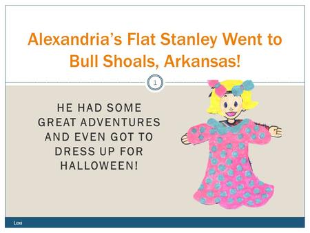 HE HAD SOME GREAT ADVENTURES AND EVEN GOT TO DRESS UP FOR HALLOWEEN! Alexandria’s Flat Stanley Went to Bull Shoals, Arkansas! Lexi 1.