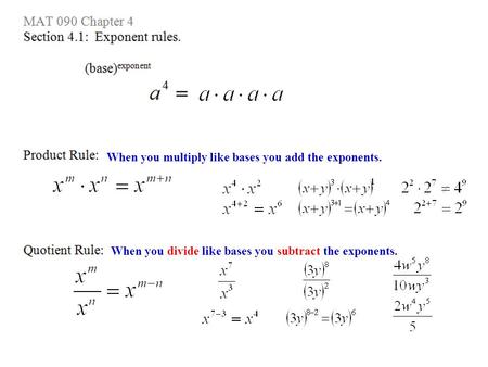 When you multiply like bases you add the exponents. When you divide like bases you subtract the exponents.