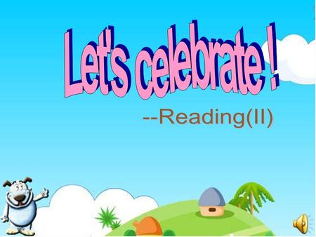 Learning aims 1. 能熟练掌握和理解上一课所学的语言知识并 进行交际运用。 2. 学习一些句式和短语的用法。