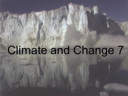 Climate and Change 7. Is this enough evidence that global warming is happening …. if so how bad do people think the situation is?