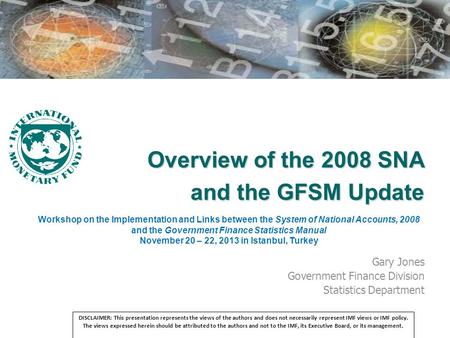 Overview of the 2008 SNA and the GFSM Update Workshop on the Implementation and Links between the System of National Accounts, 2008 and the Government.