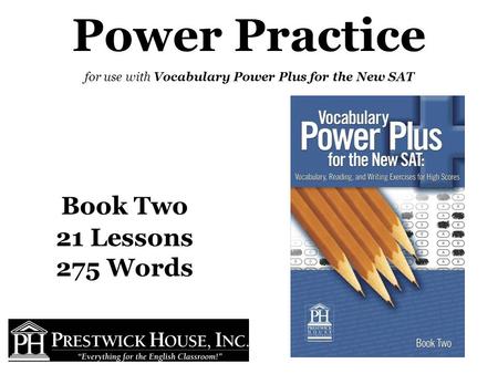 Power Practice for use with Vocabulary Power Plus for the New SAT Book Two 21 Lessons 275 Words.