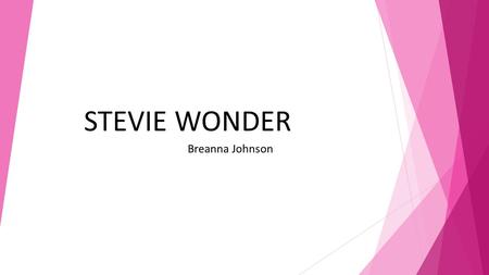 STEVIE WONDER Breanna Johnson.