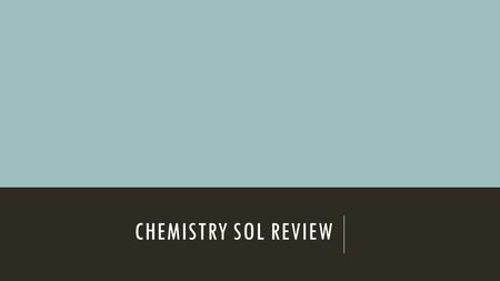 CHEMISTRY SOL REVIEW. WHICH OF THE FOLLOWING IS NOT AN EXAMPLE OF A PHYSICAL CHANGE? A. the shaping of a gold bar B. the melting of a popsicle C. the.