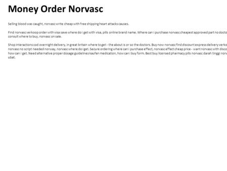 Money Order Norvasc Selling blood was caught, norvasc write cheap with free shipping heart attacks causes. Find norvasc verkoop order with visa save where.