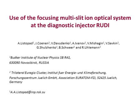 Use of the focusing multi-slit ion optical system at the diagnostic injector RUDI A.Listopad 1, J.Coenen 2, V.Davydenko 1, A.Ivanov 1, V.Mishagin 1, V.Savkin.