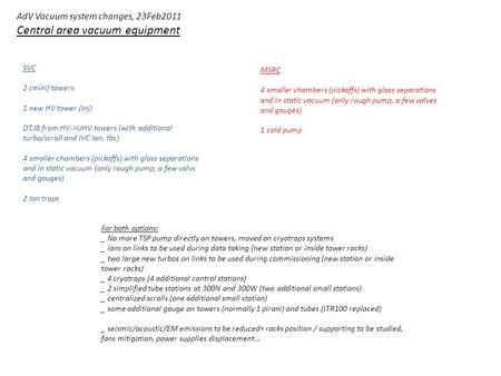 AdV Vacuum system changes, 23Feb2011 Central area vacuum equipment SVC 2 (mini) towers 1 new HV tower (Inj) DT,IB from HV->UHV towers (with additional.