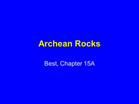 Archean Rocks Best, Chapter 15A.