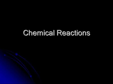 Chemical Reactions.