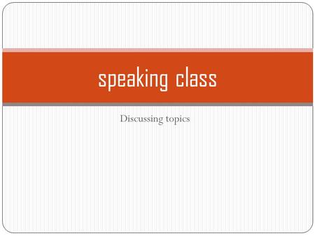 Discussing topics speaking class. Answer What did you bring with you to school today? When you are visited to a friend’s house, do you usually take something?