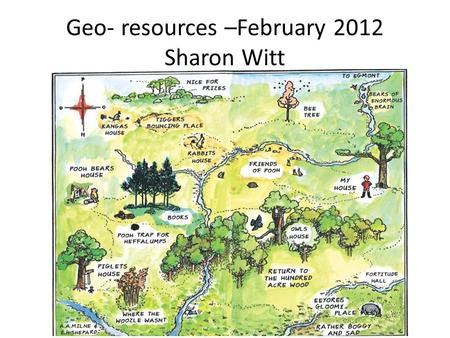 Geo- resources –February 2012 Sharon Witt